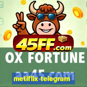 metiflix telegram